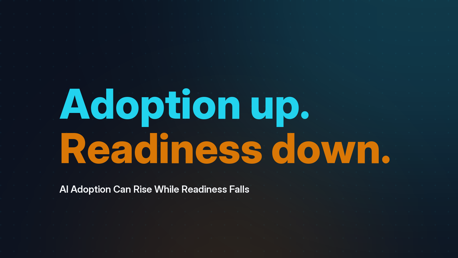 AI Adoption Can Rise While Readiness Falls